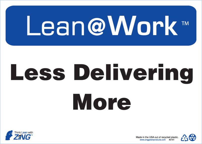 ZING 2181 Lean at Work Sign, Less Delivering More, 10Hx14W, Recycled Plastic 