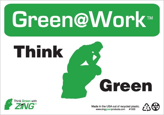 ZING 1005 Green at Work Sign, Think Green, 7Hx10W, Recycled Plastic 