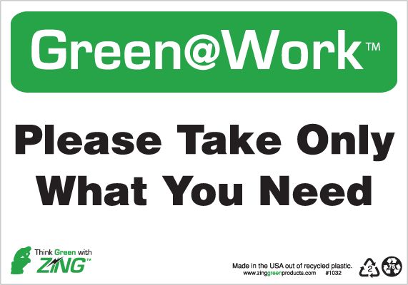 ZING 1032 Green at Work Sign, Please Take Only What You Need, 7Hx10W, Recycled Plastic 