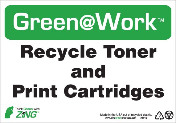 ZING 1016 Green at Work Sign, Recycle Toner and Print Cartridges, 7Hx10W, Recycled Plastic 