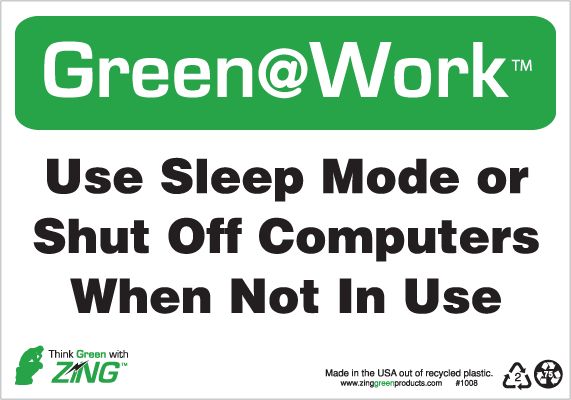 ZING 1008 Green at Work Sign, Use Sleep Mode or Shut Off Computers When Not In Use, 7Hx10W, Recycled Plastic 