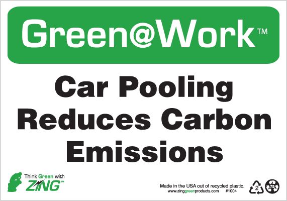 ZING 1004 Green at Work Sign, Car Pooling Reduces Carbon Emissions, 7Hx10W, Recycled Plastic 